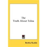 The Truth About Tolna by Runkle, Bertha, 9780548463192