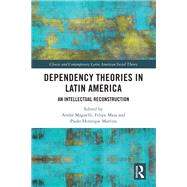 Dependency Theories in Latin America by Andr� Magnelli, Felipe Maia and Paulo Henrique Martins, 9781032543192