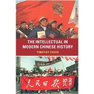 The Intellectual in Modern Chinese History by Cheek, Timothy, 9781107643192