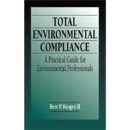 Total Environmental Compliance: A Practical Guide for Environmental Professionals by Krages II; Bert P., 9781566703192