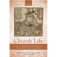 Church Life Pastors, Congregations, and the Experience of Dissent in Seventeenth-Century England by Davies, Michael; Dunan-page, Anne; Halcomb, Joel, 9780198753193