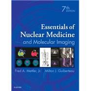 Essentials of Nuclear Medicine and Molecular Imaging by Mettler, Fred A., Jr., M.D.; Guiberteau, Milton J., M.D., 9780323483193