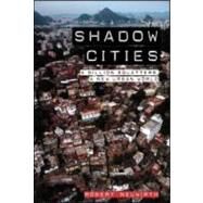 Shadow Cities: A Billion Squatters, A New Urban World by Neuwirth; Robert, 9780415933193