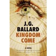 Kingdom Come A Novel by Ballard, J. G., 9780871403193