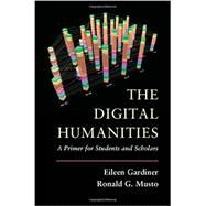 The Digital Humanities by Gardiner, Eileen; Musto, Ronald G., 9781107013193