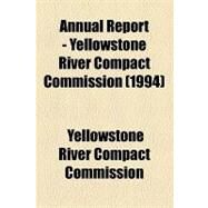 Annual Report - Yellowstone River Compact Commission by Yellowstone River Compact Commission, 9781154613193