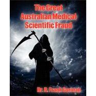The Great Australian Medical Scientific Fraud by Gorman, R. Frank, 9781456353193