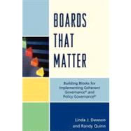 Boards that Matter Building Blocks for Implementing Coherent Governance' and Policy Governance' by Quinn, Randy; Dawson, Linda J., 9781610483193