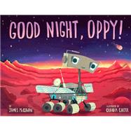 Good Night, Oppy! by McGowan, James; Carter, Graham, 9781635923193