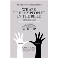 We Are the My People in the Bible by Jones, Carl L.; Jones, Christopher L., 9781796093193