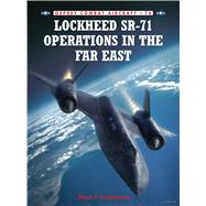 Lockheed SR-71 Operations in the Far East by Crickmore, Paul; Davey, Chris; Laurier, Jim, 9781846033193