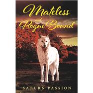 Mateless and Rogue Bound Book 2 by Passion, Saturn, 9798350923193