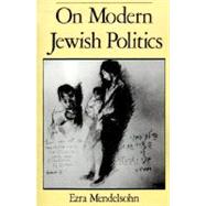 On Modern Jewish Politics by Mendelsohn, Ezra, 9780195083194