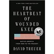 The Heartbeat of Wounded Knee by Treuer, David, 9780399573194