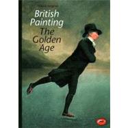 British Painting: The Golden Age (World of Art) by Vaughan, William, 9780500203194