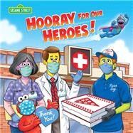 Hooray for Our Heroes! (Sesame Street) by Albee, Sarah; Brannon, Tom, 9780593373194