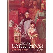The New Lottie Moon Story by Allen, Catherine B., 9780805463194