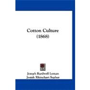 Cotton Culture by Lyman, Joseph Bardwell; Sypher, Josiah Rhinehart, 9781120183194