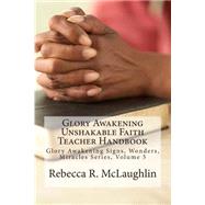 Glory Awakening Unshakable Faith Teacher Handbook by Mclaughlin, Rebecca R., 9781490453194