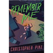 Remember Me by Pike, Christopher, 9781534483194