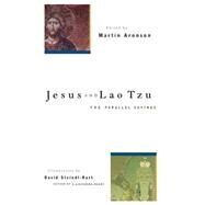 Jesus and Lao Tzu The Parallel Sayings by Aronson, Martin; Steindl-Rast, Brother David, 9781569753194