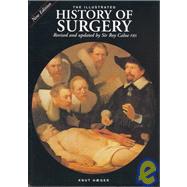 The Illustrated History of Surgery by Calne,Sir Roy;Calne,Sir Roy, 9781579583194