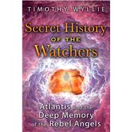 Secret History of the Watchers by Wyllie, Timothy, 9781591433194