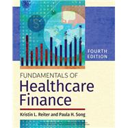 Fundamentals of Healthcare Finance, Fourth Edition by Paula H. Song; Kristin L. Reiter, 9781640553194