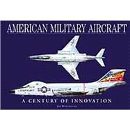 American Military Aircraft A Century of Innovation by Winchester, Jim, 9781782743194
