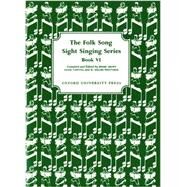 Folk Song Sight Singing Book 6 (Bk. 6) by Edgar Crowe; Annie Lawton; W. Gillies Whittaker, 9780193853195