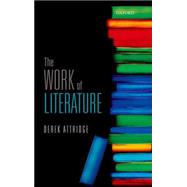 The Work of Literature by Attridge, Derek, 9780198733195