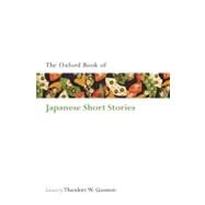 The Oxford Book of Japanese Short Stories by Goossen, Theodore W., 9780199583195