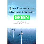 Green : Your Place in the New Energy Revolution by Hoffman, Jane; Hoffman, Michael J., 9780230613195