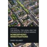 The Spatial, the Legal and the Pragmatics of World-Making: Nomospheric Investigations by Delaney; David, 9780415463195