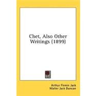 Chet, Also Other Writings by Jack, Arthur Firmin; Duncan, Walter Jack, 9780548673195
