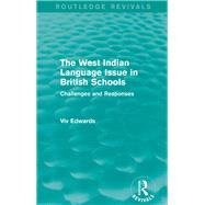The West Indian Language Issue in British Schools (1979): Challenges and Responses by Edwards; Viv, 9781138303195