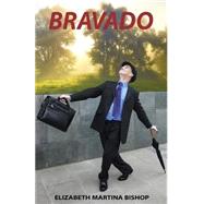 Bravado by Bishop, Elizabeth Martina, 9781502793195