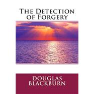 The Detection of Forgery by Blackburn, Douglas; Caddell, W. Waithman, 9781506133195