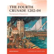 The Fourth Crusade 120204 The betrayal of Byzantium by Nicolle, David; Hook, Christa, 9781849083195