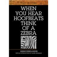 When You Hear Hoofbeats Think of a Zebra Talks on Sufism by Friedlander, Shems, 9781901383195