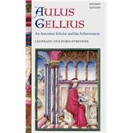 Aulus Gellius An Antonine Scholar and His Achievement by Holford-Strevens, Leofranc, 9780199263196