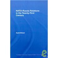 NATO-Russia Relations in the Twenty-First Century by Braun *NFA*; Aurel, 9780415453196
