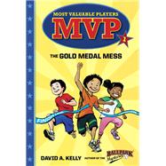 MVP #1: The Gold Medal Mess by Kelly, David A.; Brundage, Scott, 9780553513196