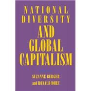 National Diversity and Global Capitalism by Berger, Suzanne; Dore, Ronald Philip, 9780801483196