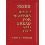More Brief Prayers for Bread and Cup by Harrison, Russell F., 9780827223196