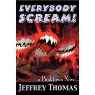 Everybody Scream! by Thomas, Jeffrey, 9780974503196