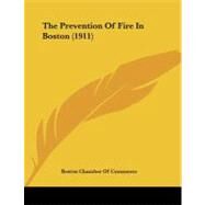 The Prevention of Fire in Boston by Boston Chamber of Commerce, 9781104323196