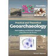 Practical and Theoretical Geoarchaeology by Goldberg, Paul; Macphail, Richard I.; Carey, Chris; Zhuang, Yijie, 9781119413196