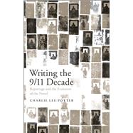 Writing the 9/11 Decade Reportage and the Evolution of the Novel by Lee-Potter, Charlie, 9781501313196