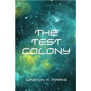 The Test Colony by Marks, Winston K., 9781523403196